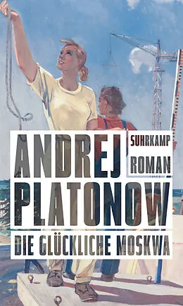 E-Book (epub) Die glückliche Moskwa von Andrej Platonow
