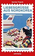 E-Book (epub) Liebesgrüße aus Nordkorea von Morten Traavik