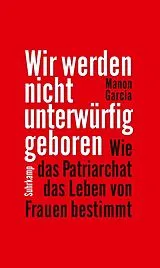 E-Book (epub) Wir werden nicht unterwürfig geboren von Manon Garcia