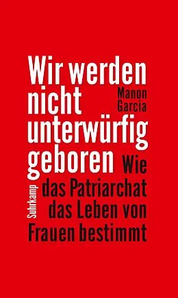 E-Book (epub) Wir werden nicht unterwürfig geboren von Manon Garcia