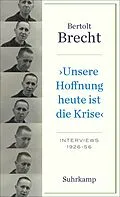E-Book (epub) »Unsere Hoffnung heute ist die Krise« Interviews 1926-1956 von Bertolt Brecht