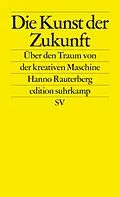 E-Book (epub) Die Kunst der Zukunft von Hanno Rauterberg