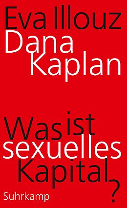 E-Book (epub) Was ist sexuelles Kapital? von Dana Kaplan, Eva Illouz