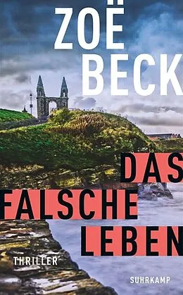 E-Book (epub) Das falsche Leben - Thriller (Schottland-Reihe 1) von Zoë Beck