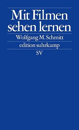E-Book (epub) Mit Filmen sehen lernen von Wolfgang M. Schmitt