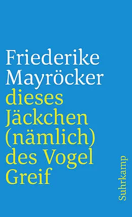E-Book (epub) dieses Jäckchen (nämlich) des Vogel Greif von Friederike Mayröcker