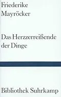E-Book (epub) Das Herzzerreißende der Dinge von Friederike Mayröcker
