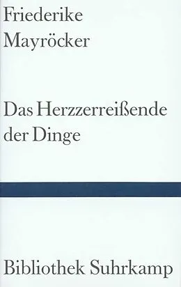 E-Book (epub) Das Herzzerreißende der Dinge von Friederike Mayröcker
