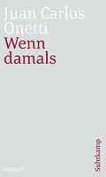 E-Book (epub) Wenn damals von Juan Carlos Onetti