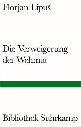 E-Book (epub) Die Verweigerung der Wehmut von Florjan Lipu