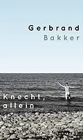 E-Book (epub) Knecht, allein von Gerbrand Bakker