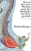 E-Book (epub) Was in den zwei Wochen nach der Rückkehr aus Paris geschah von Michael Krüger