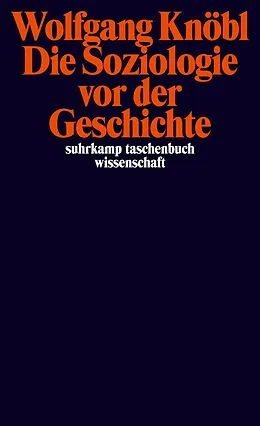 E-Book (epub) Die Soziologie vor der Geschichte von Wolfgang Knöbl