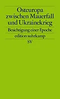 E-Book (epub) Osteuropa zwischen Mauerfall und Ukrainekrieg von Martin Aust, Andreas Heinemann-Grüder, Angelika Nußberger