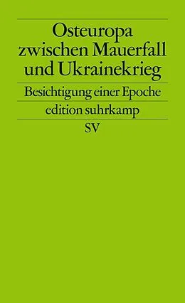 E-Book (epub) Osteuropa zwischen Mauerfall und Ukrainekrieg von Martin Aust, Andreas Heinemann-Grüder, Angelika Nußberger