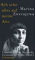 E-Book (epub) Ausgewählte Werke:. »Ich sehe alles auf meine Art« von Marina Zwetajewa