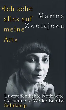 E-Book (epub) Ausgewählte Werke:. »Ich sehe alles auf meine Art« von Marina Zwetajewa