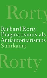 E-Book (epub) Pragmatismus als Antiautoritarismus von Richard Rorty