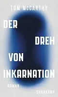 E-Book (epub) Der Dreh von Inkarnation von Tom McCarthy