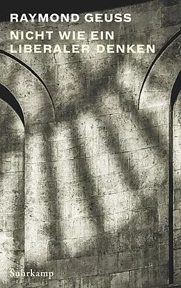 E-Book (epub) Nicht wie ein Liberaler denken von Raymond Geuss