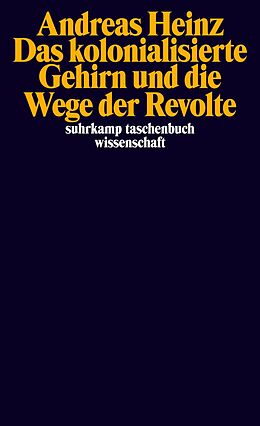 E-Book (epub) Das kolonialisierte Gehirn und die Wege der Revolte von Andreas Heinz