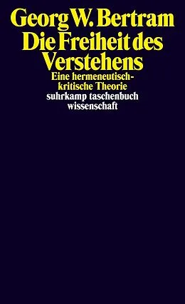 E-Book (epub) Die Freiheit des Verstehens von Georg W. Bertram