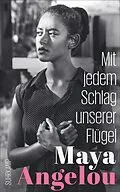 E-Book (epub) Mit jedem Schlag unserer Flügel von Maya Angelou