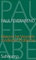 E-Book (epub) Historische Wurzeln moderner Probleme von Paul Feyerabend