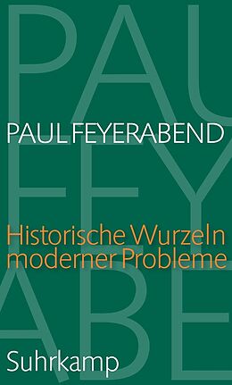 E-Book (epub) Historische Wurzeln moderner Probleme von Paul Feyerabend