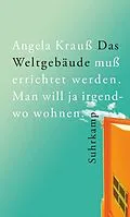 E-Book (epub) Das Weltgebäude muß errichtet werden. Man will ja irgendwo wohnen. von Angela Krauß