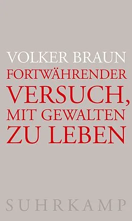 E-Book (epub) Fortwährender Versuch, mit Gewalten zu leben von Volker Braun