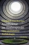 E-Book (epub) Architektur im Anthropozän von Friedrich von Borries