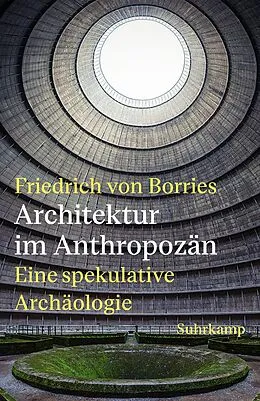 E-Book (epub) Architektur im Anthropozän von Friedrich von Borries