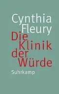E-Book (epub) Die Klinik der Würde von Cynthia Fleury