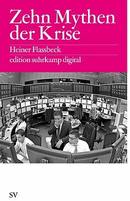 E-Book (epub) Zehn Mythen der Krise von Heiner Flassbeck