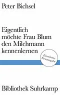 E-Book (epub) Eigentlich möchte Frau Blum den Milchmann kennenlernen von Peter Bichsel