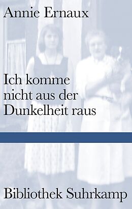 E-Book (epub) Ich komme nicht aus der Dunkelheit raus von Annie Ernaux