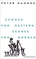 E-Book (epub) Schnee von gestern, Schnee von morgen von Peter Handke