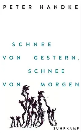 E-Book (epub) Schnee von gestern, Schnee von morgen von Peter Handke