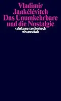 E-Book (epub) Das Unumkehrbare und die Nostalgie von Vladimir Jankélévitch