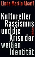 E-Book (epub) Kultureller Rassismus und die Krise der weißen Identität von Linda Martín Alcoff