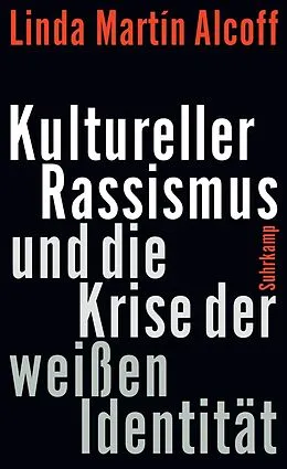 E-Book (epub) Kultureller Rassismus und die Krise der weißen Identität von Linda Martín Alcoff