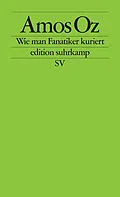 E-Book (epub) Wie man Fanatiker kuriert von Amos Oz