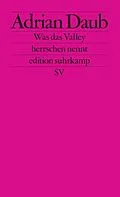 E-Book (epub) Was das Valley herrschen nennt von Adrian Daub