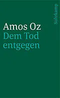 E-Book (epub) Dem Tod entgegen von Amos Oz