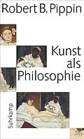 E-Book (epub) Kunst als Philosophie von Robert B. Pippin