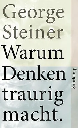 E-Book (epub) Warum Denken traurig macht von George Steiner