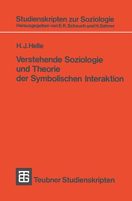 Kartonierter Einband Verstehende Soziologie und Theorie der Symbolischen Interaktion von H. J. Helle
