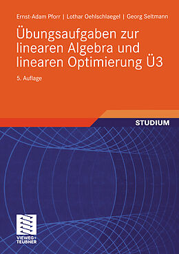 Kartonierter Einband Übungsaufgaben zur linearen Algebra und linearen Optimierung Ü3 von Ernst-Adam Pforr, Lothar Oehlschlaegel, Georg Seltmann