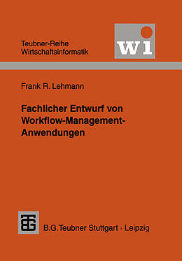 Kartonierter Einband Fachlicher Entwurf von Workflow-Management-Anwendungen von Frank R. Lehmann